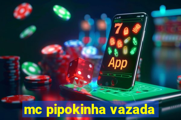 mc pipokinha vazada